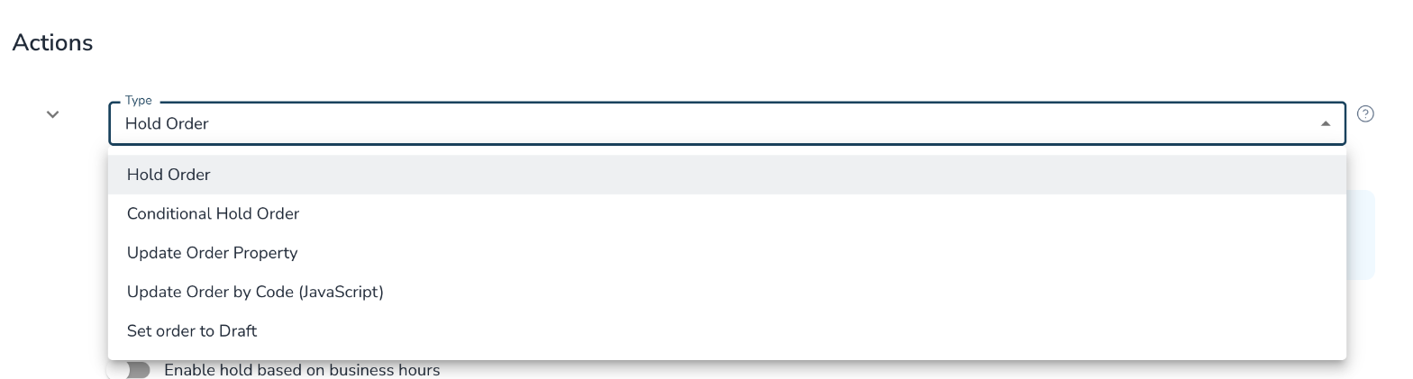 Action Type list showing Hold Order, Conditional Hold Order, Update Order Property, Update Order by Code (JavaScript), and Set order to Draft